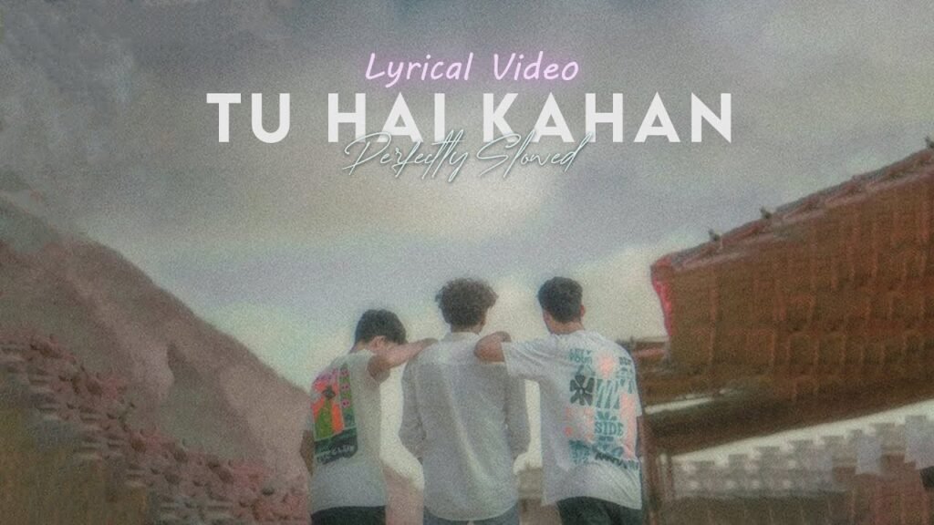 Tu Hai Kahan Lyrics in Hindi